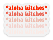 Aloha Bitches Sticker