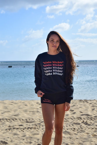 Aloha Bitches Sweatshirt